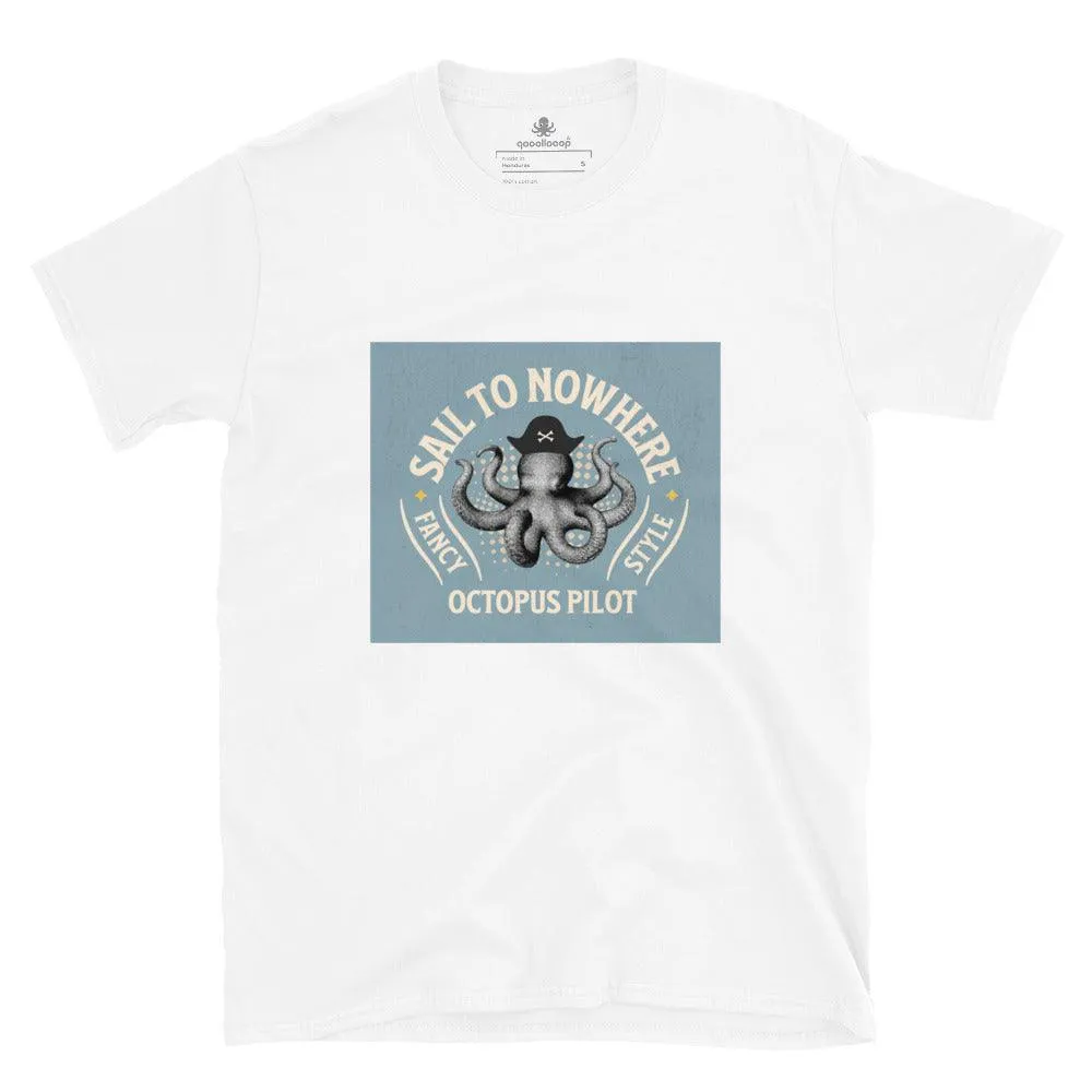 Octopus Pilot Sail To Nowhere | Unisex Soft Style T-Shirt