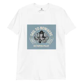 Octopus Pilot Sail To Nowhere | Unisex Soft Style T-Shirt
