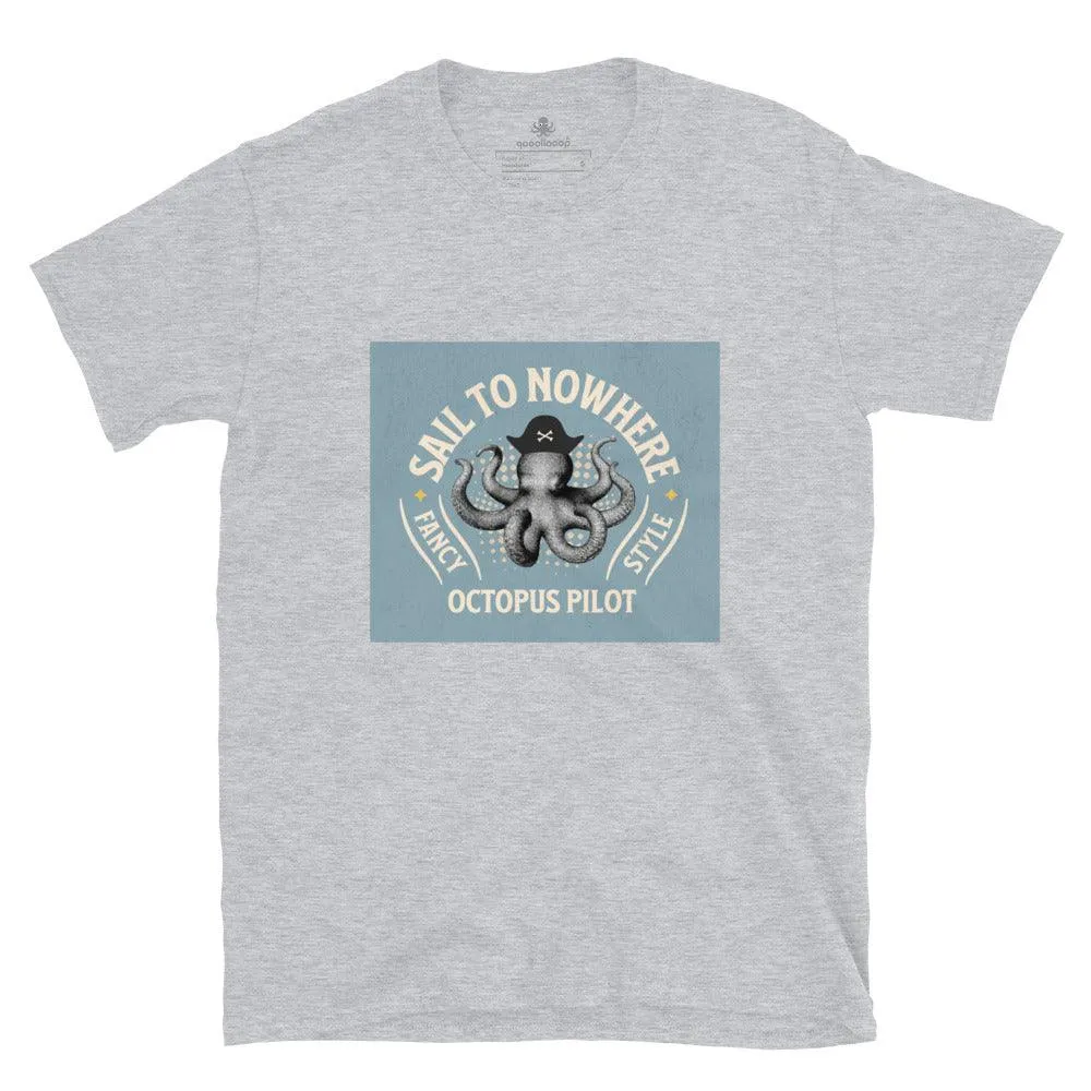 Octopus Pilot Sail To Nowhere | Unisex Soft Style T-Shirt