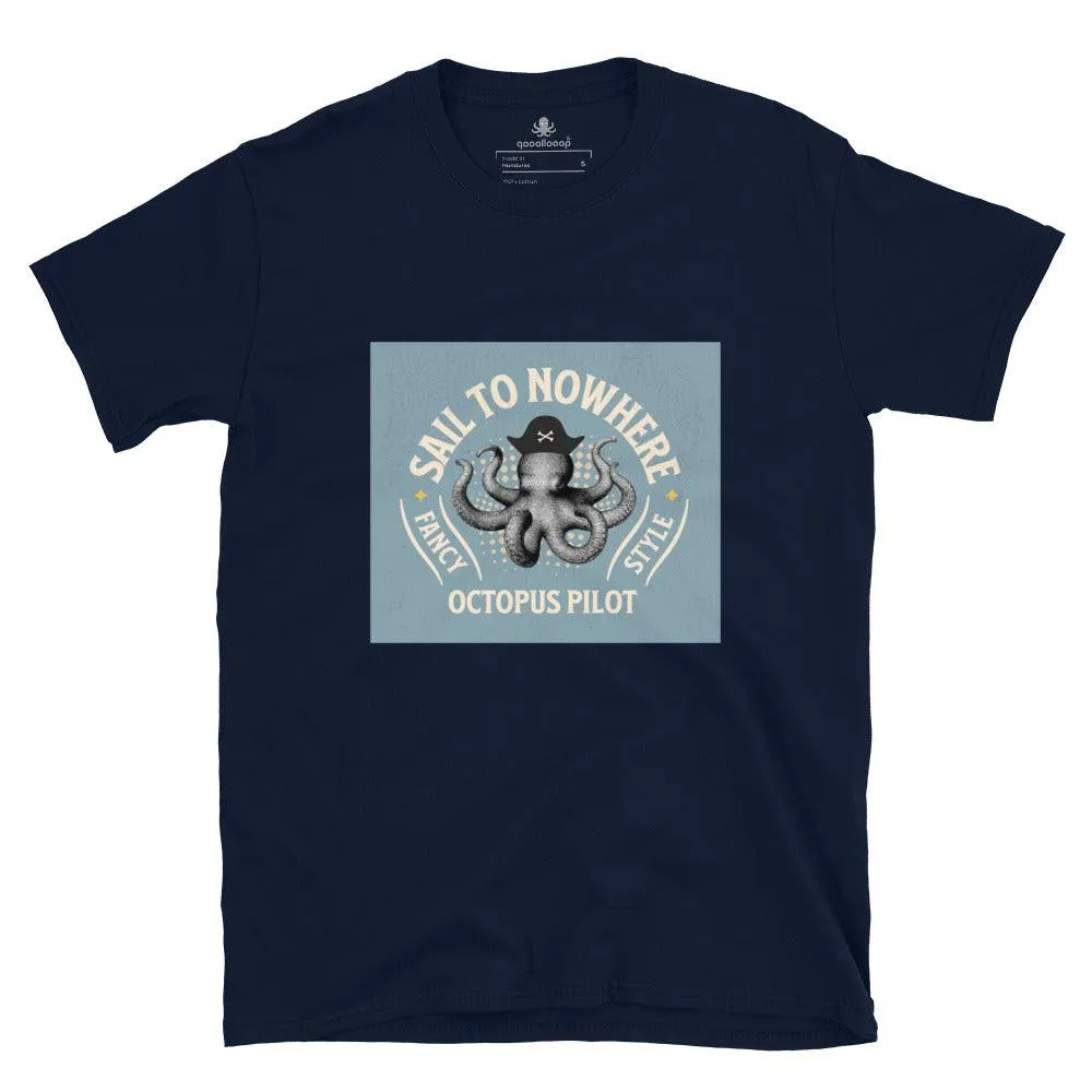 Octopus Pilot Sail To Nowhere | Unisex Soft Style T-Shirt