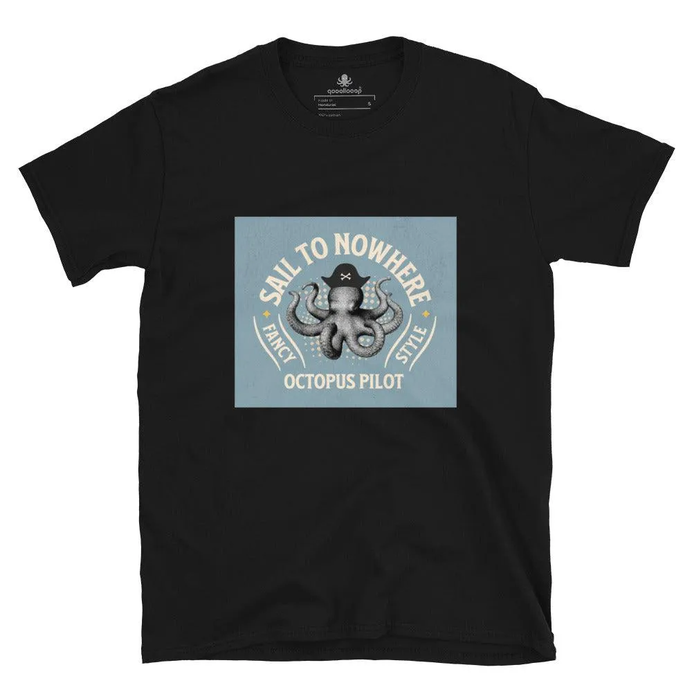 Octopus Pilot Sail To Nowhere | Unisex Soft Style T-Shirt