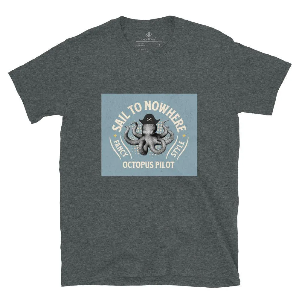 Octopus Pilot Sail To Nowhere | Unisex Soft Style T-Shirt